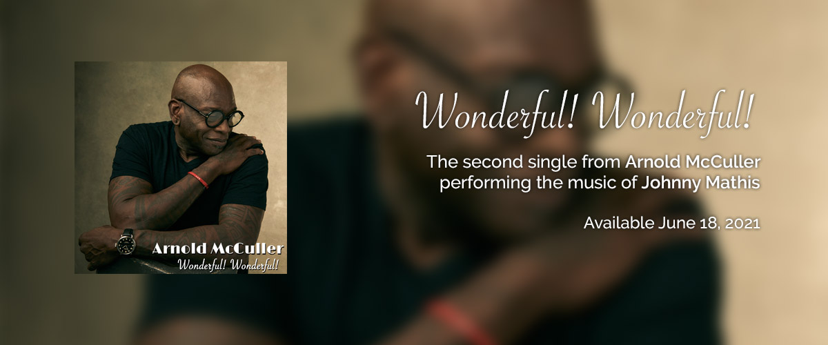 Arnold McCuller performs Johnny Mathis Wonderful Wonderful